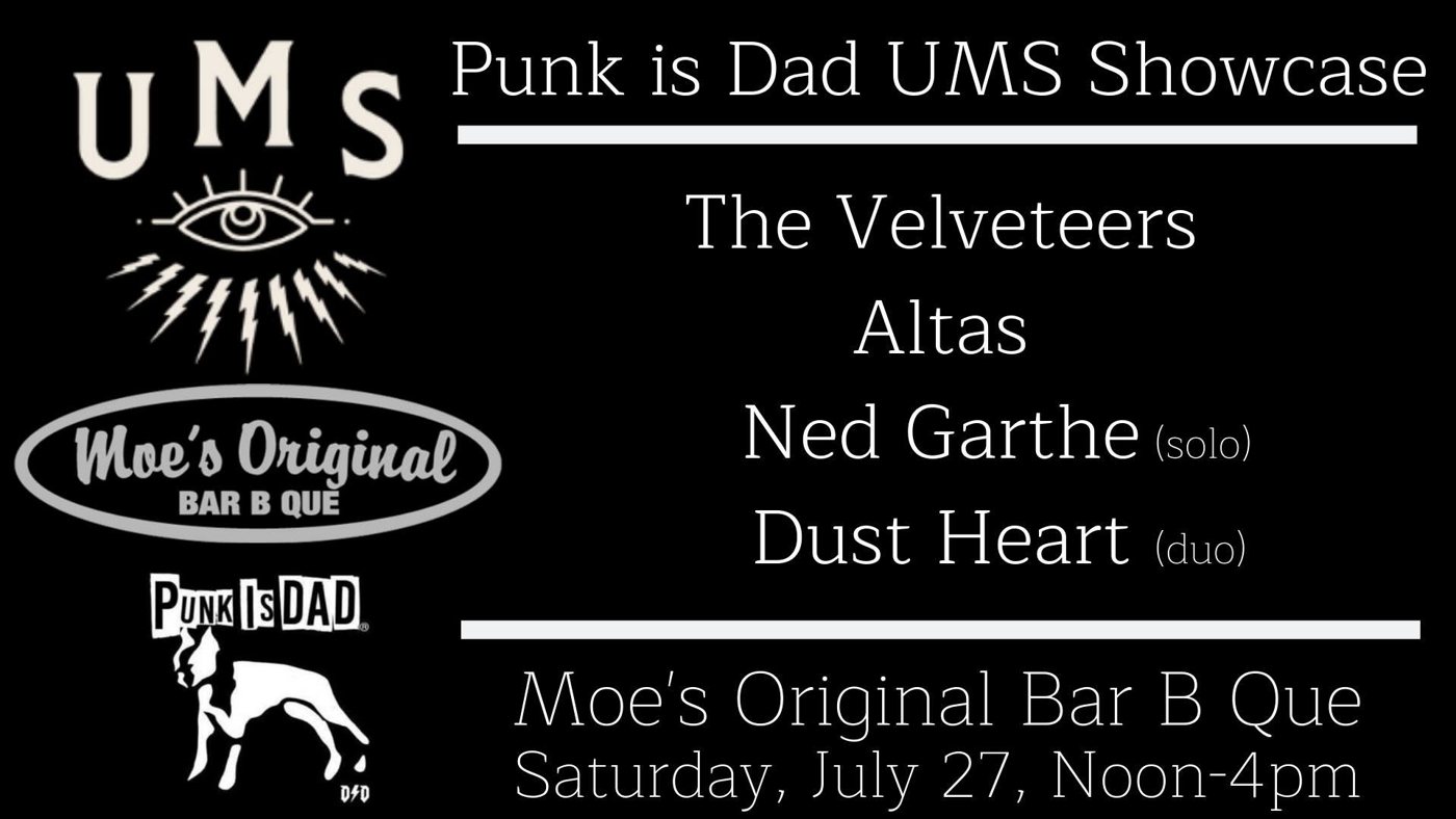 Punk Is Dad UMS Showcase, Moe’s Original Bar B Que, July 27, 2019, Velveteers, Altas, Ned Garthe, Dust Heart