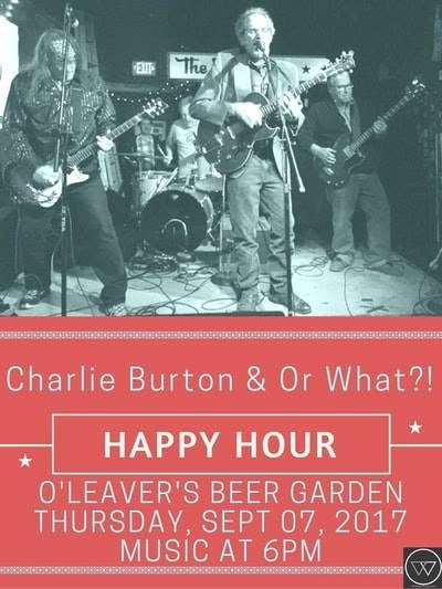 Charlie Burton and Or What, O’Leaver’s Beer Garden
