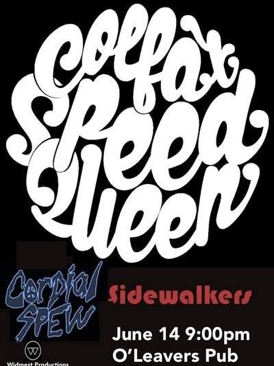 Colfax Speed Queen, Cordial Spew, Sidewalkers, O’Leaver’s